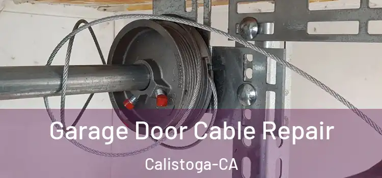  Garage Door Cable Repair Calistoga-CA